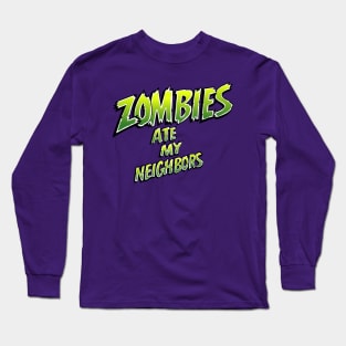 Zombies ate my neighbors Long Sleeve T-Shirt